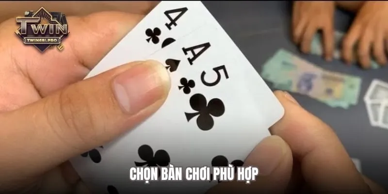 Chọn bàn chơi phù hợp