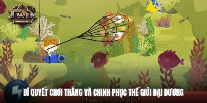 Bí quyết chơi thắng và chinh phục thế giới đại dương