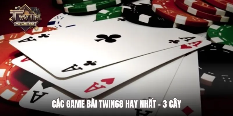 Các game bài Twin68 hay nhất - 3 cây