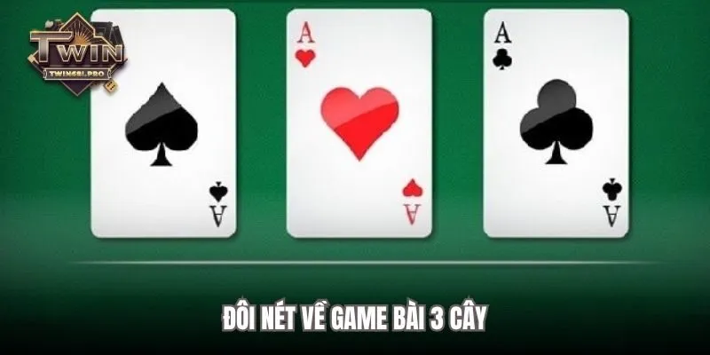 Đôi nét về game bài 3 cây