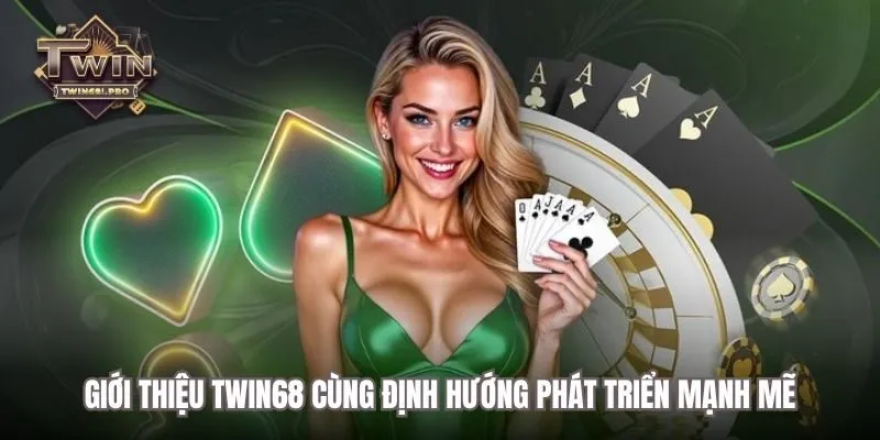 Giới thiệu TWIN68 cùng định hướng phát triển mạnh mẽ