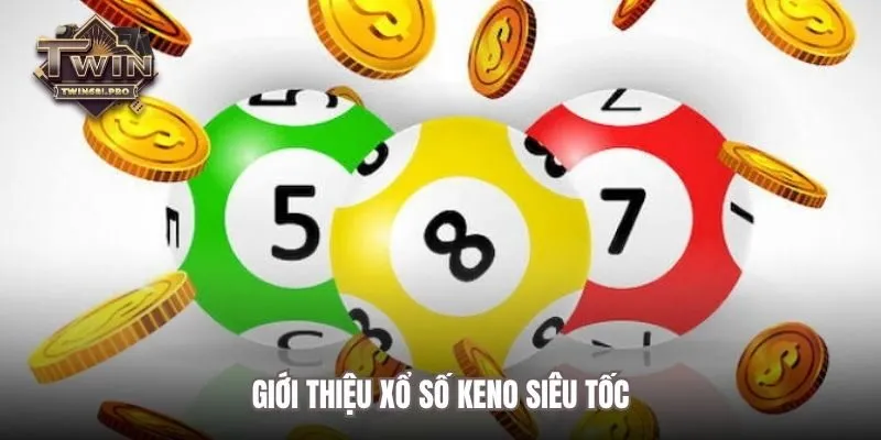 Giới thiệu xổ số keno siêu tốc
