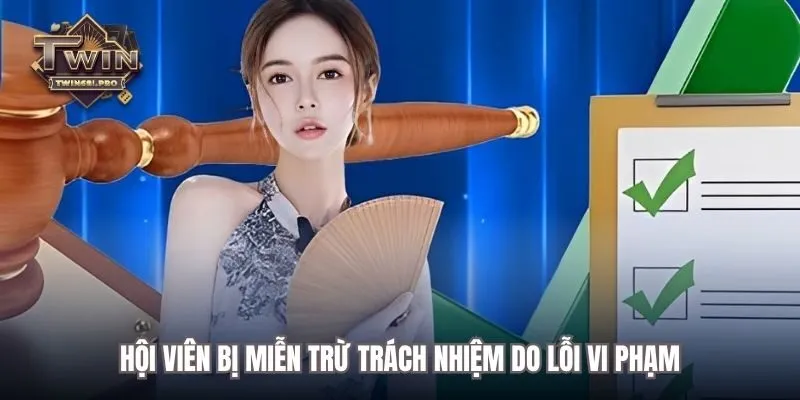 Hội viên bị miễn trừ trách nhiệm do lỗi vi phạm