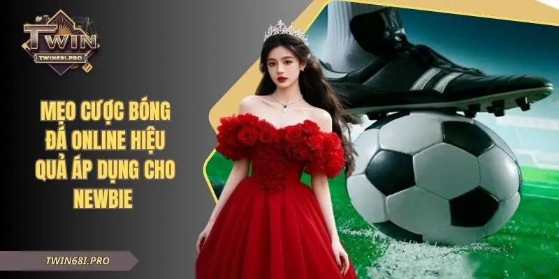 Mẹo Cược Bóng Đá Online Hiệu Quả Áp Dụng Cho Newbie