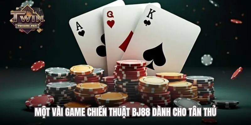 Một vài game chiến thuật BJ88 dành cho tân thủ