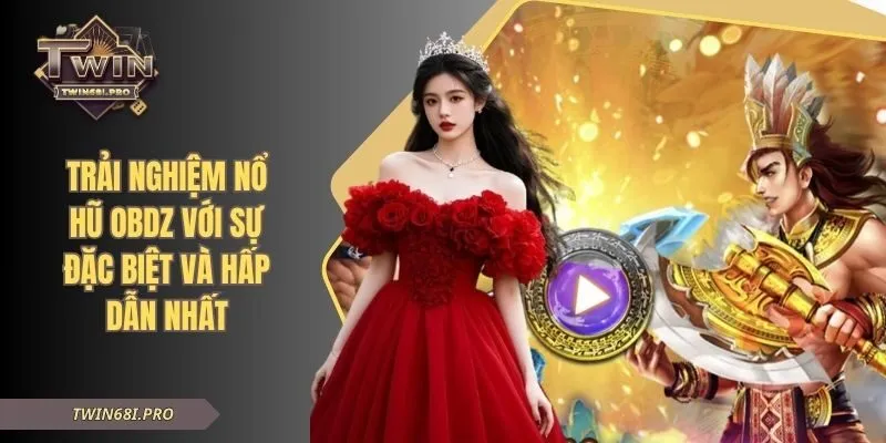Trải Nghiệm Nổ Hũ OBDZ Với Sự Đặc Biệt Và Hấp Dẫn Nhất