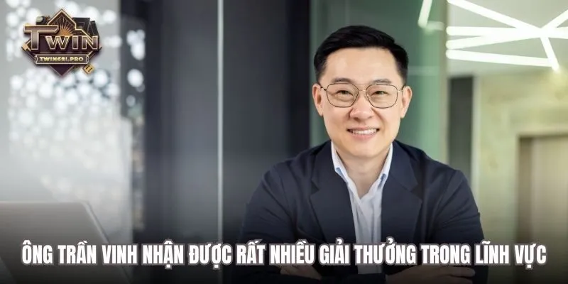 Ông Trần Vinh nhận được rất nhiều giải thưởng trong lĩnh vực