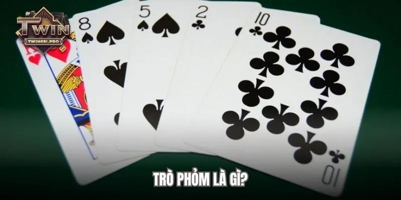 Trò phỏm là gì?