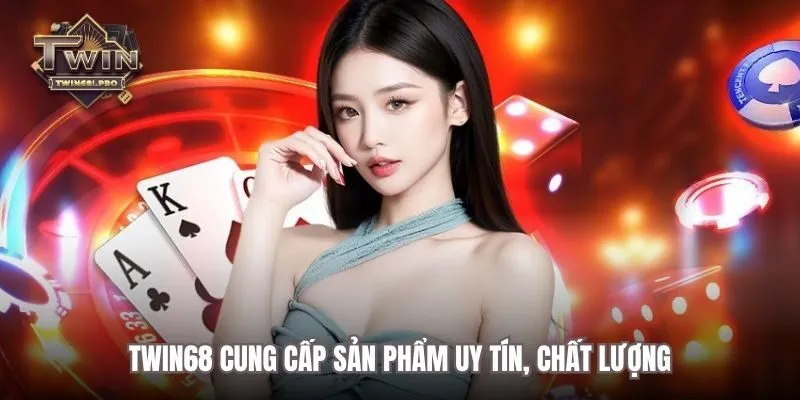 TWIN68 cung cấp sản phẩm uy tín, chất lượng